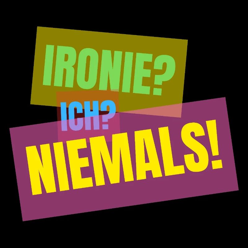 Irony? I? Never! – Funny saying