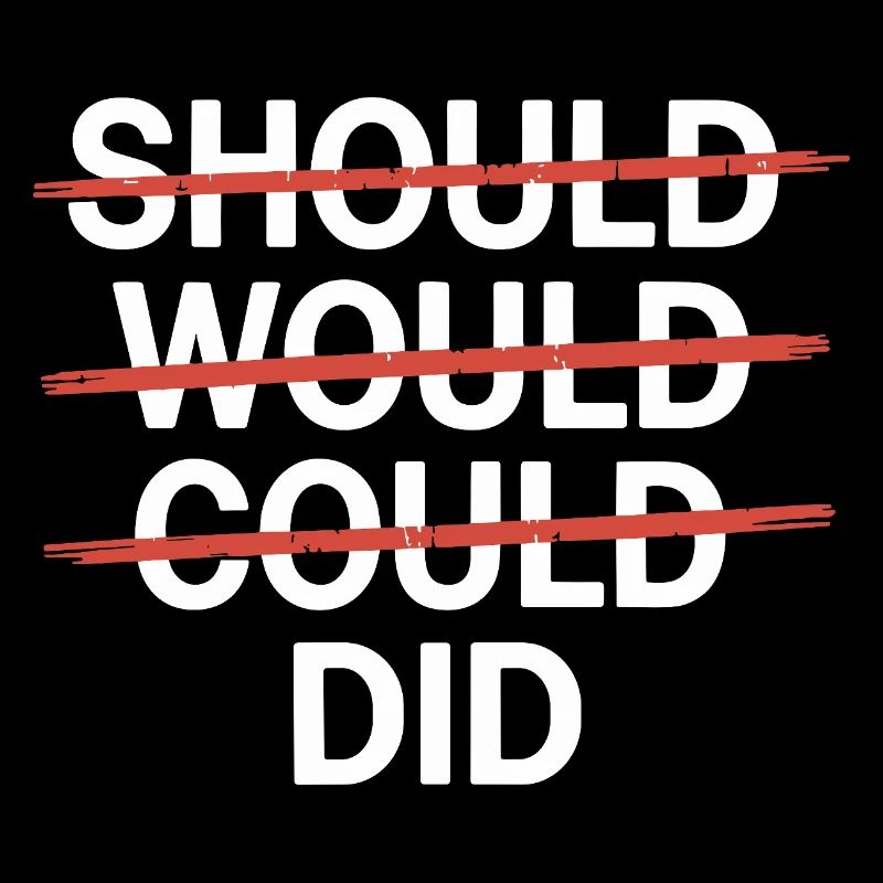 Slogan motivant : Should Would Could Did