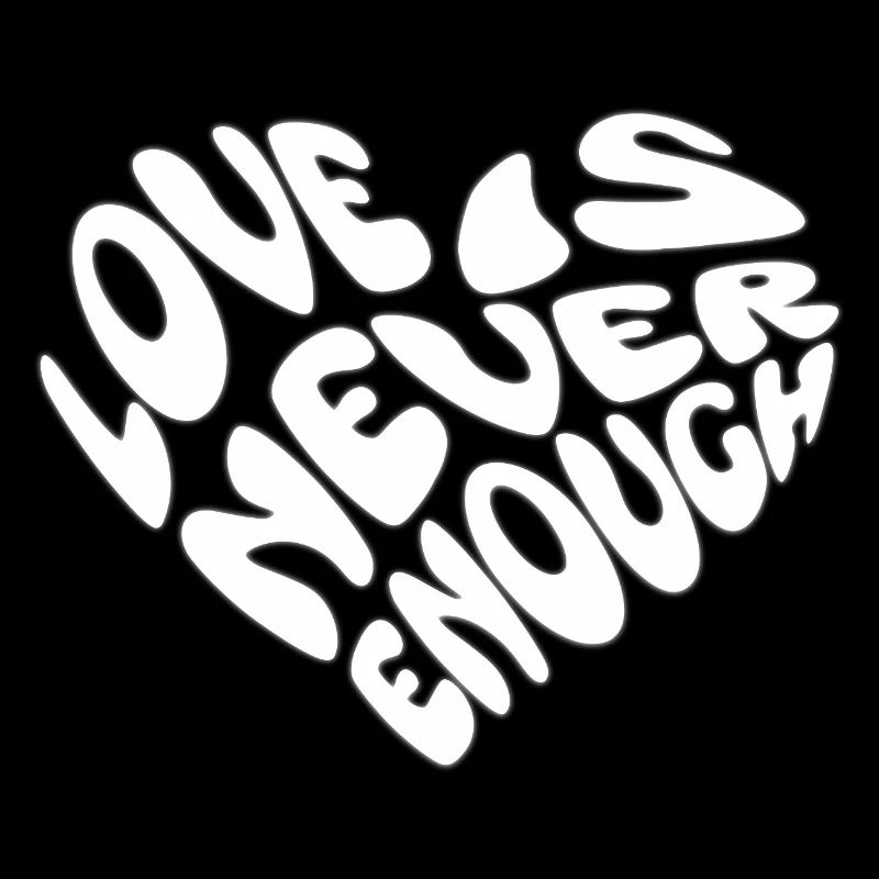 Love Is Never Enough Herz Design