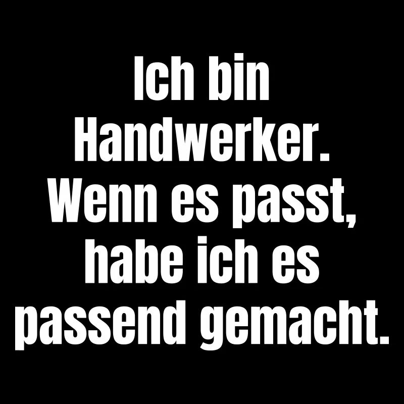 Ich bin Handwerker Spruch Shirt