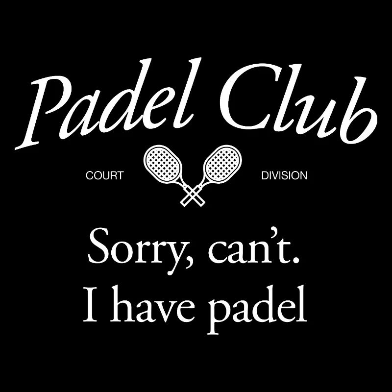 Sorry, can’t. I have padel