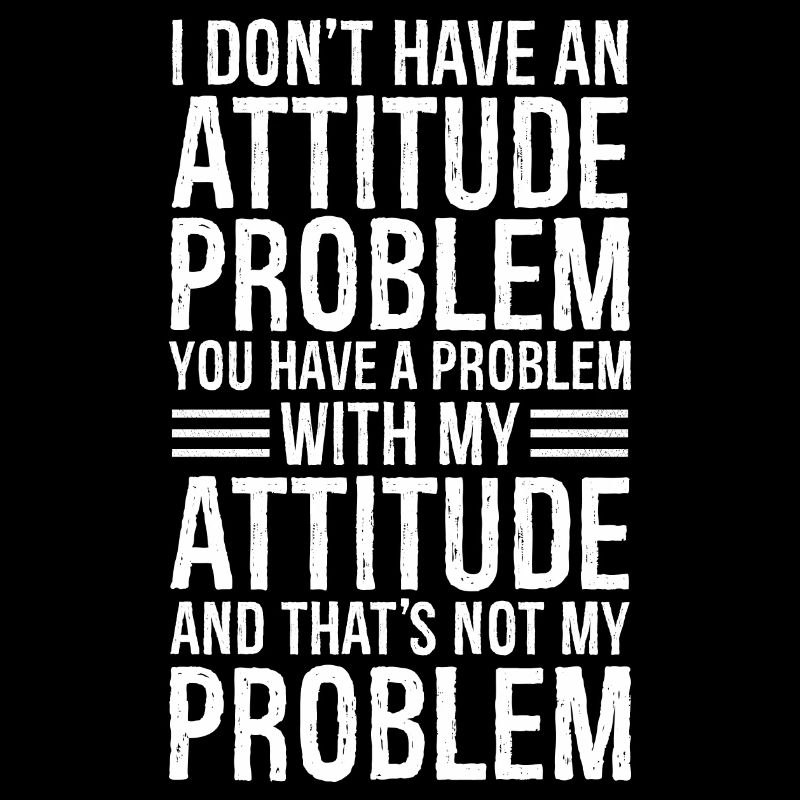 Je n’ai pas de problème d’attitude