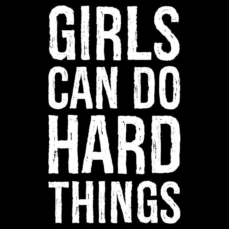Mädchen können harte Dinge tun