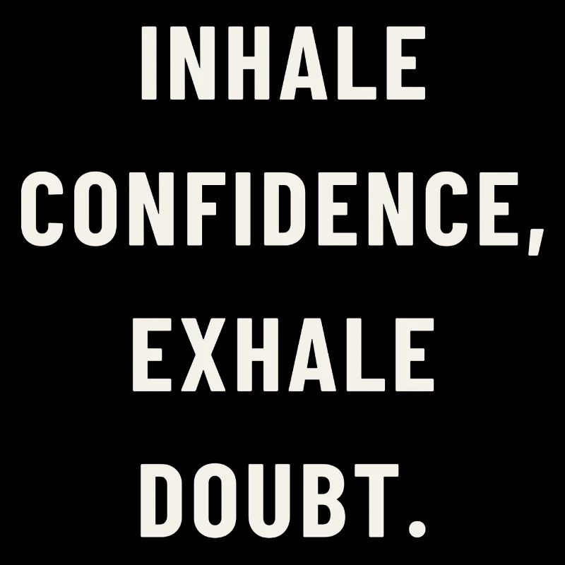 Inhale confidence