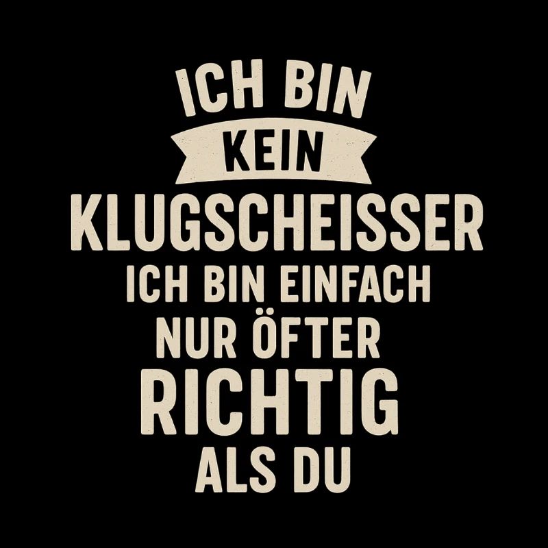Ich bin kein Klugscheisser Spruch