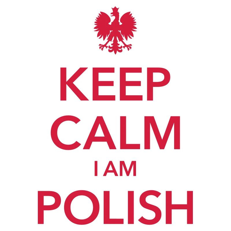 KEEP CALM I am Polish Ich bin Pole