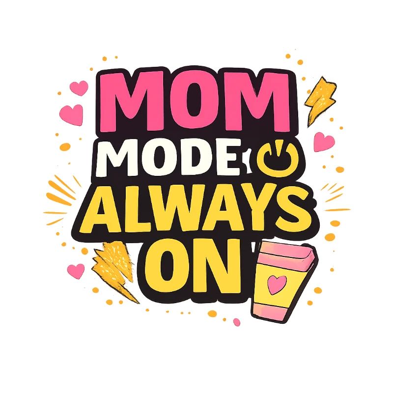 Mom Mode Always On – Design Statement Drôle de Maman