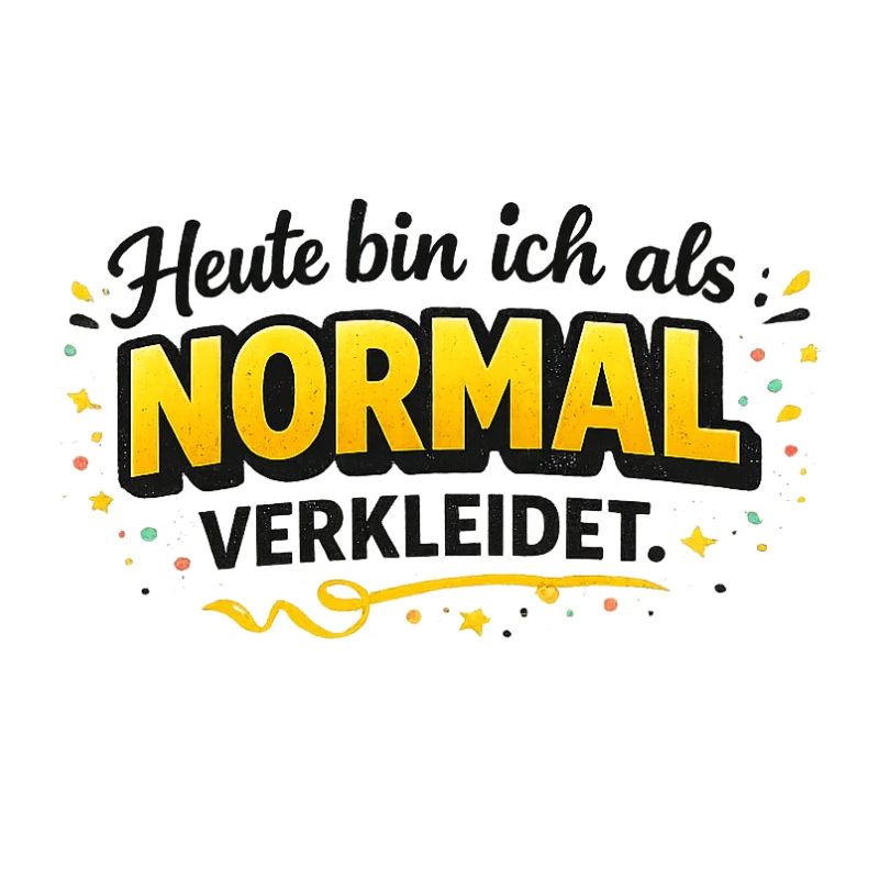 Today I'm dressed as NORMAL