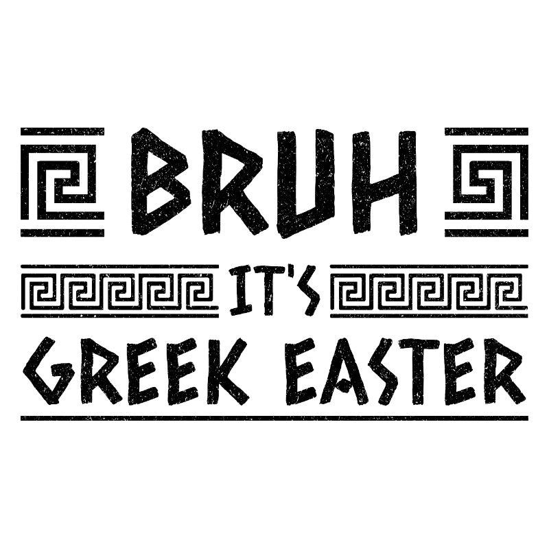 Bruh It Is Greek Easter Pascha Orthodox