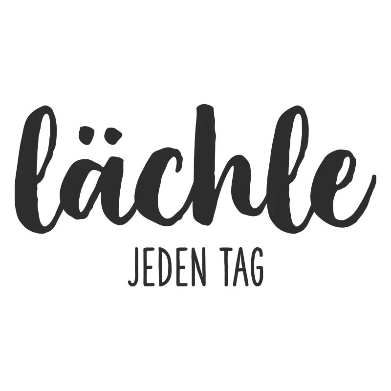 lächle JEDEN TAG