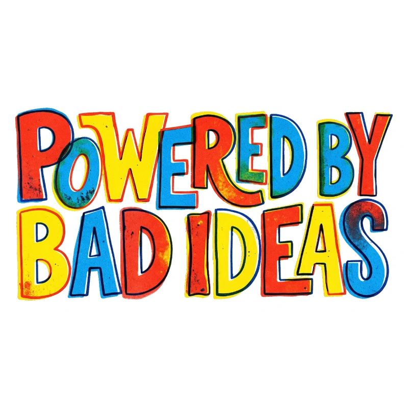 Powered-by-bad-ideas