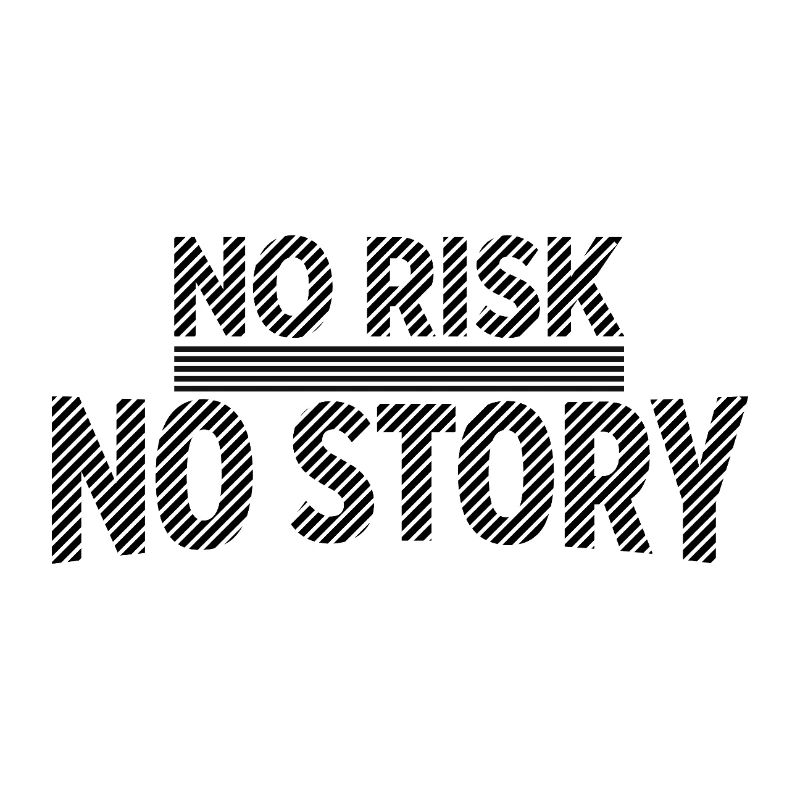 AUCUN RISQUE SANS HISTOIRE Déclaration d’aventure