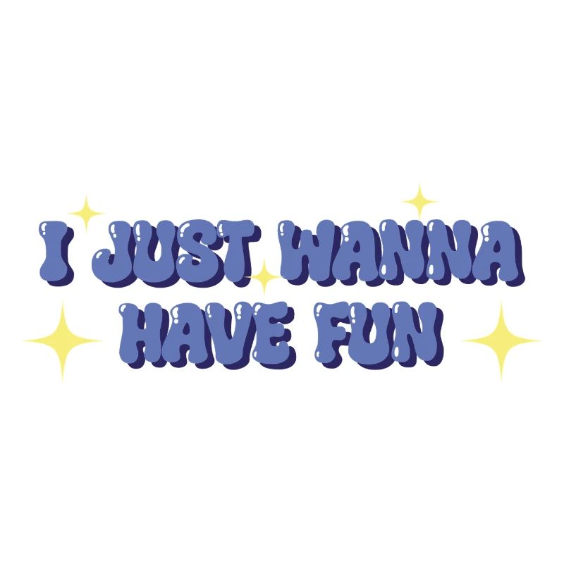 I Just Wanna Have Fun – Verspieltes Statement