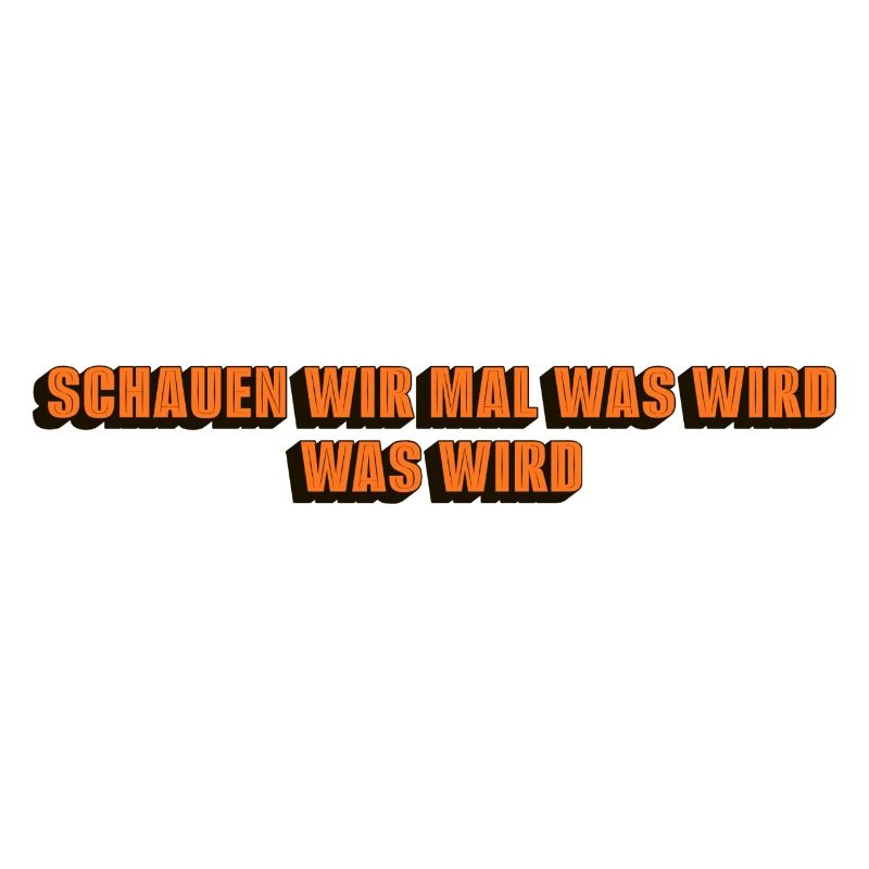 Schauen wir mal was wird - was wird
