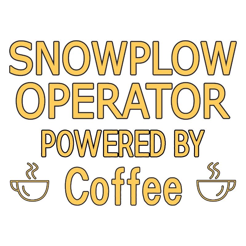 Snowplow Operator Powered Coffee Snow Plow Driver