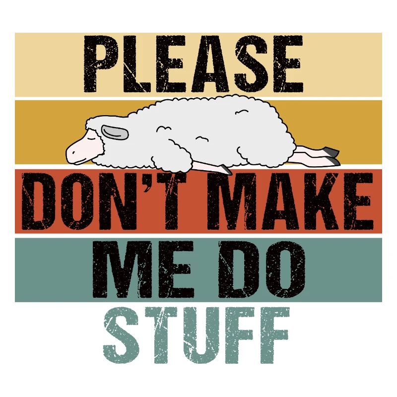 Please Don't Make Me Do Stuff Lazy Sheep Retro