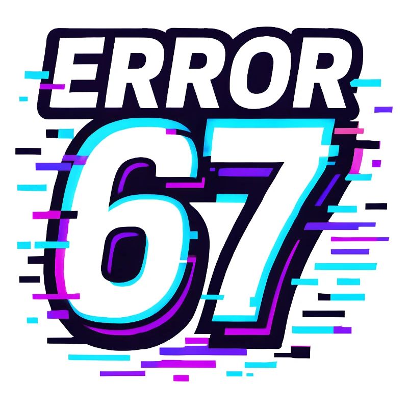 Error 67 Six Seven Glitch Cyber Meme Gift Idea