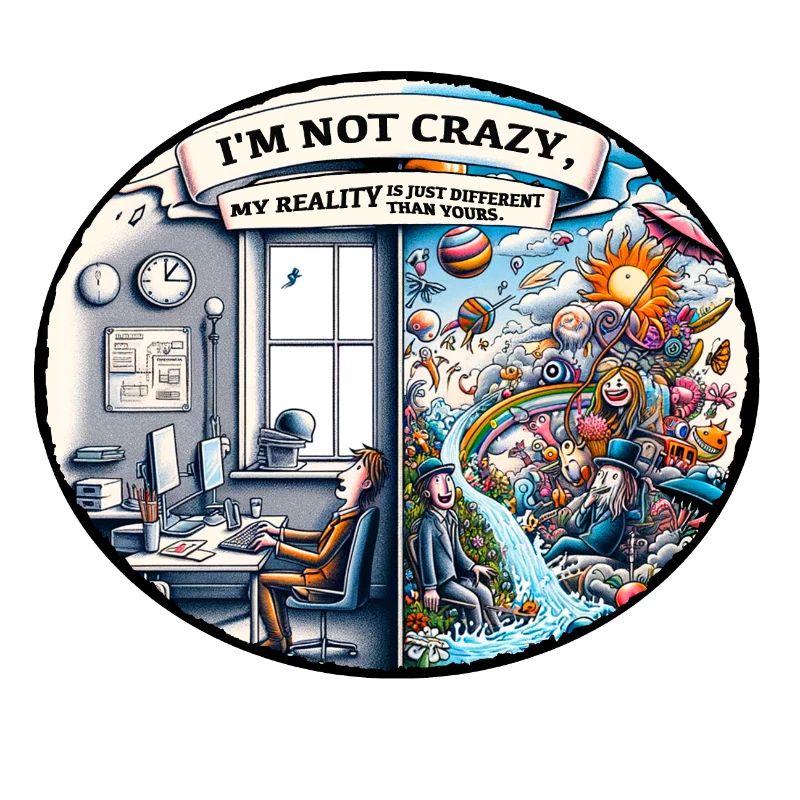 I'm not crazy – reality is different