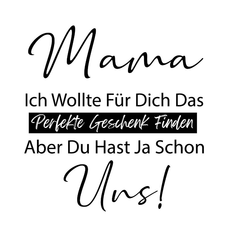 Mama das Perfekte Liebe Geschenk Du hast ja Uns