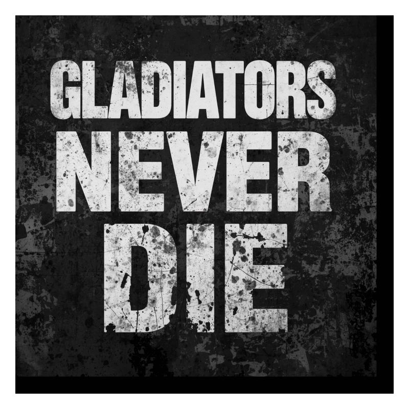 Gladiators Never Die Grunge