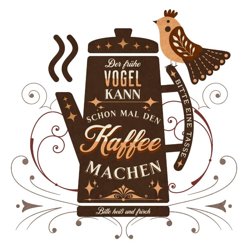 Der frühe Vogel kann den Kaffee machen Büro Spruch