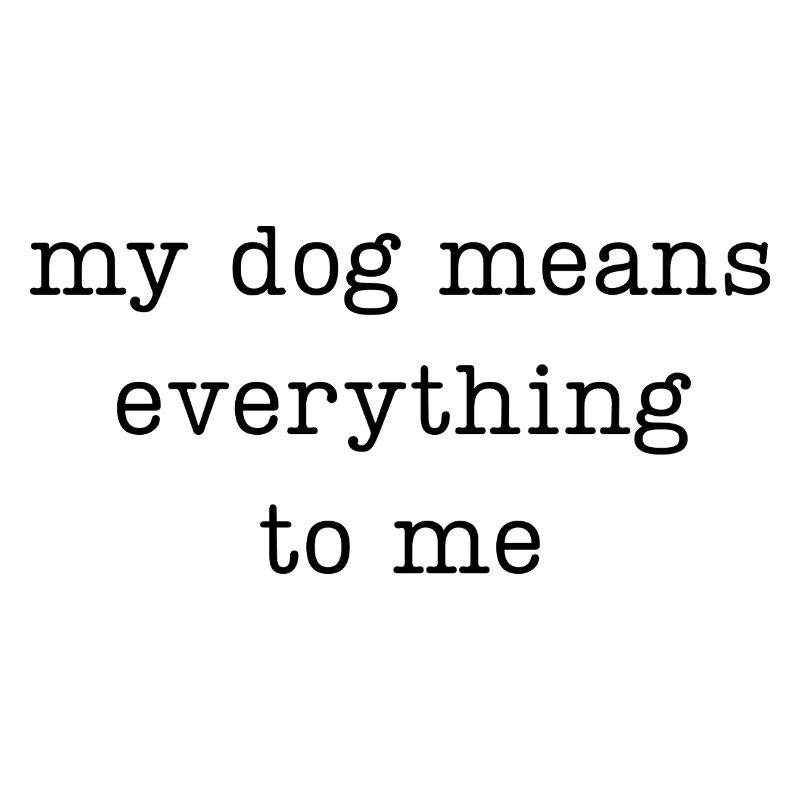 Mon chien compte tout pour moi