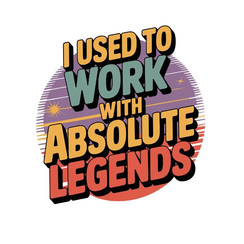 I Used To Work With Legend