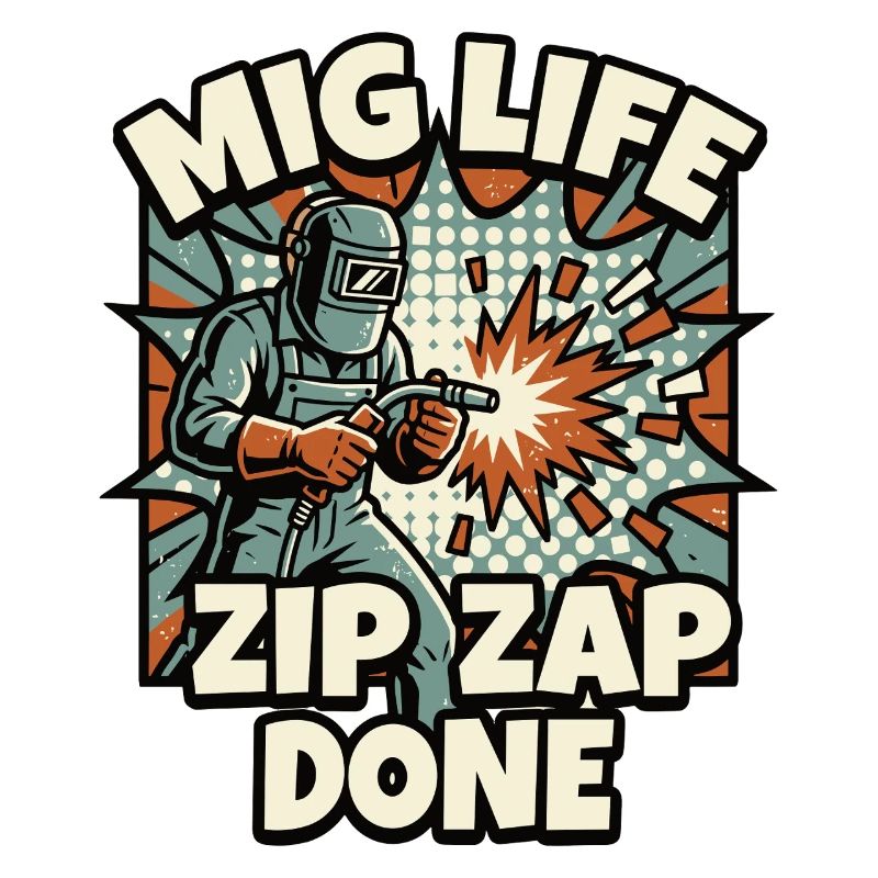 WELD MODE ZIP ZAP DONE Saying