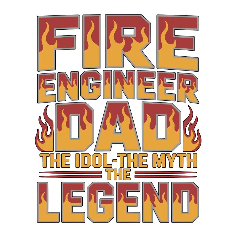 Fire Engineer Dad The Idol The Myth Fire Service