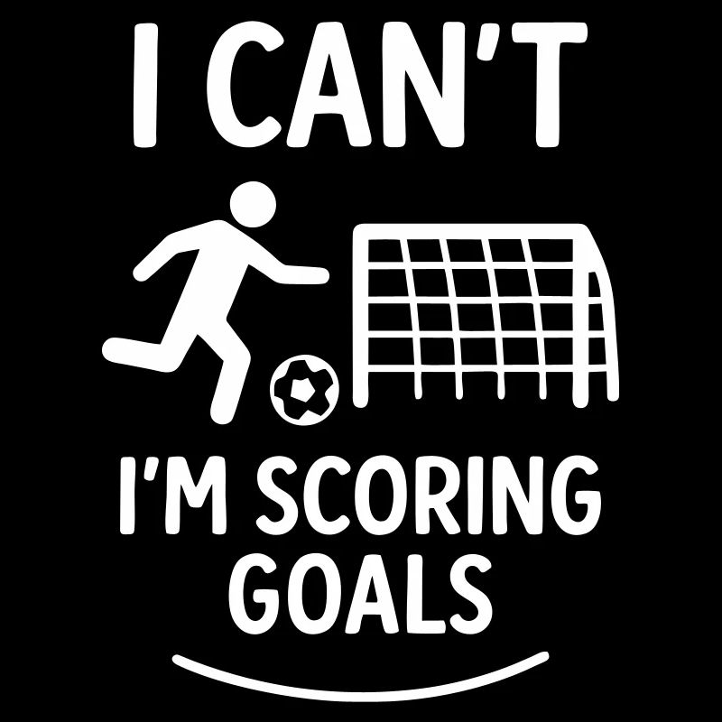 I Can’t – I’m Scoring Goals