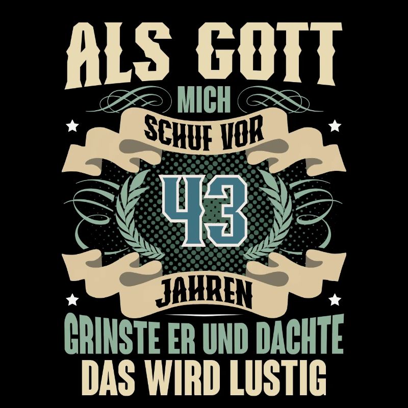 43. Geburtstag Als Gott Mich Schuf Vor
