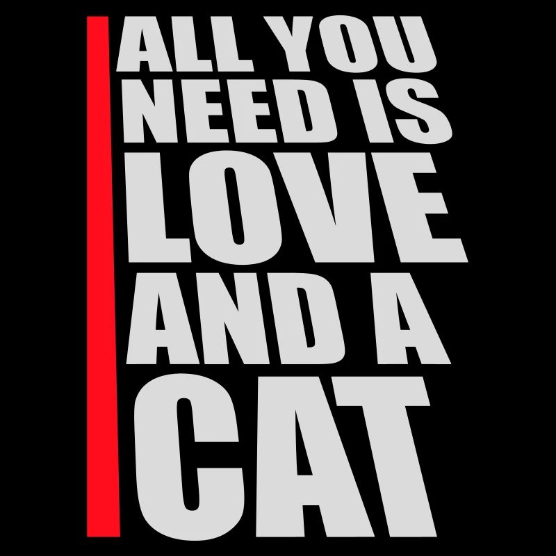 Tout ce qu’il te faut, c’est de l’amour et d’un chat Drôle de Dicton de Chat