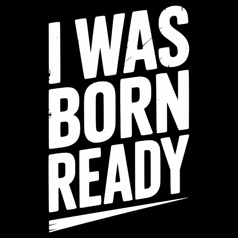 I Was Born Ready