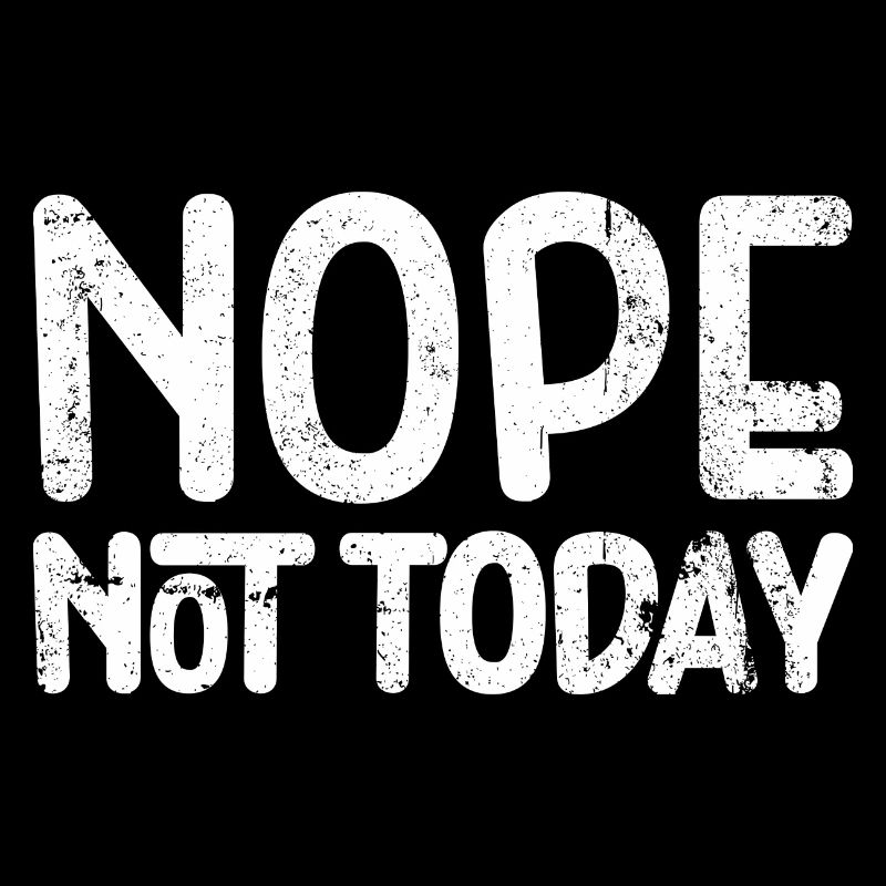 Nope Not Today Bold Graffiti