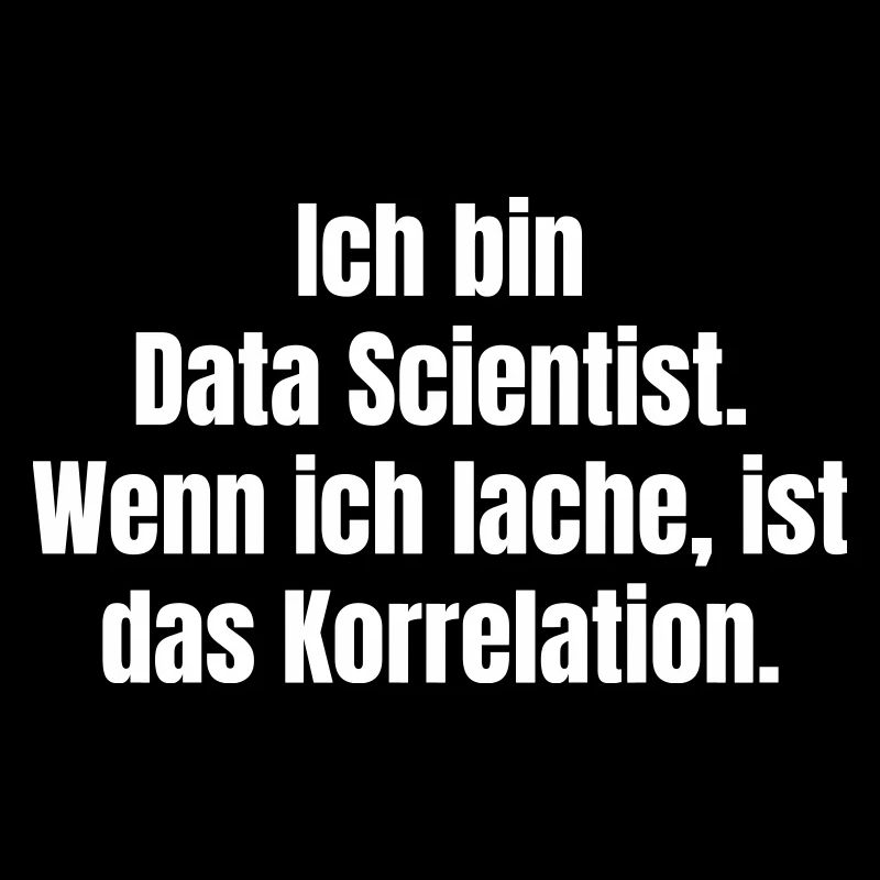 Ich bin Data Scientist Spruch