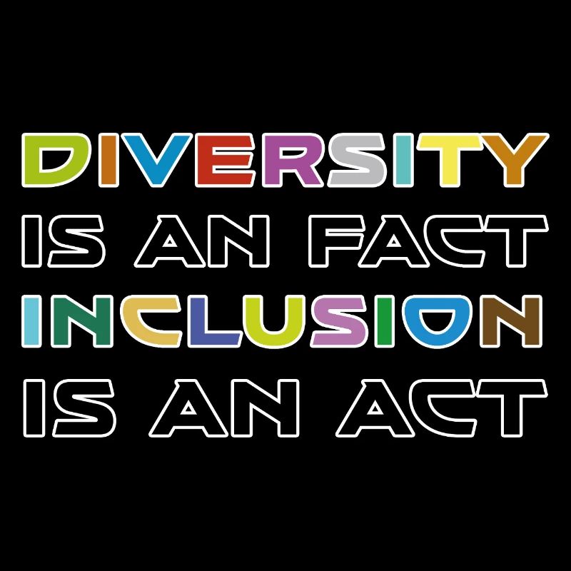 Diversity is a fact, inclusion is action
