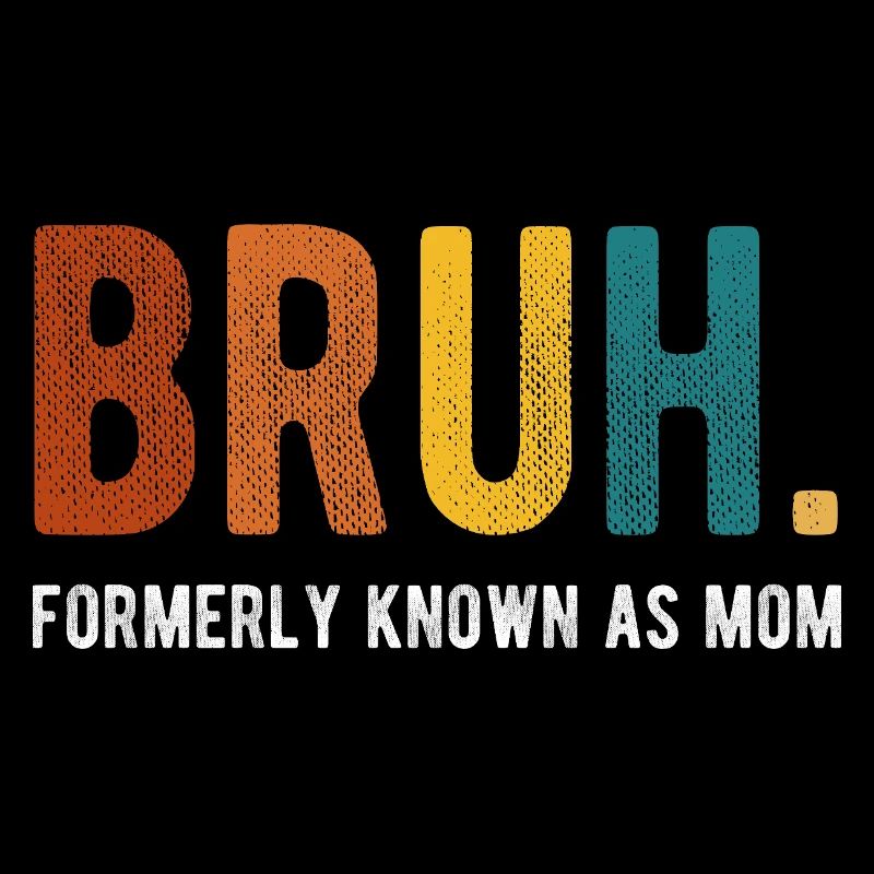 Bruh Formerly Known As Mom Retro Humor
