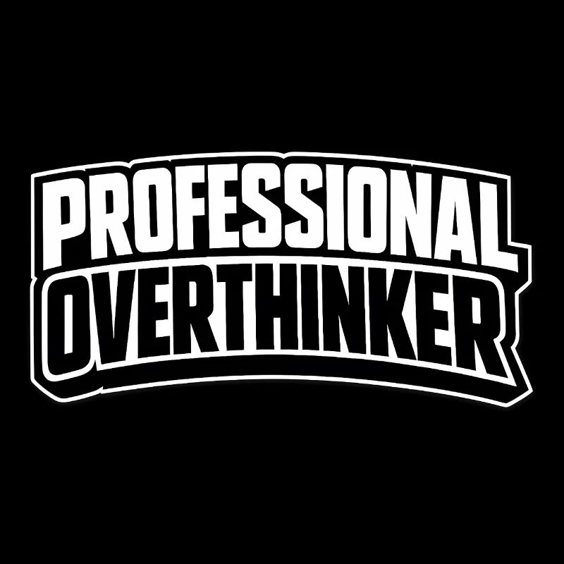 PROFESSIONAL OVERTHINKER INTROVERT