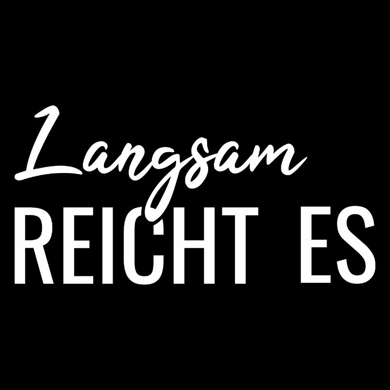 Langsam reicht es