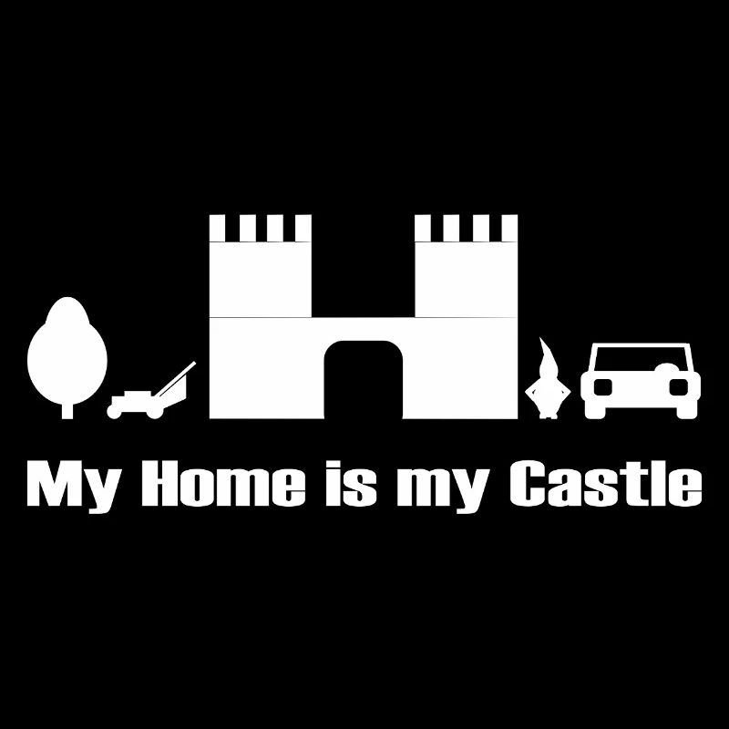 my home is my castle - drôle Design à Weiss