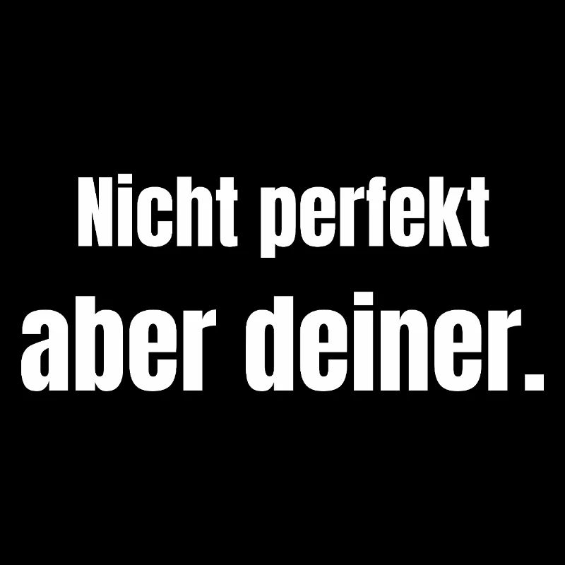 Nicht perfekt – aber deiner.