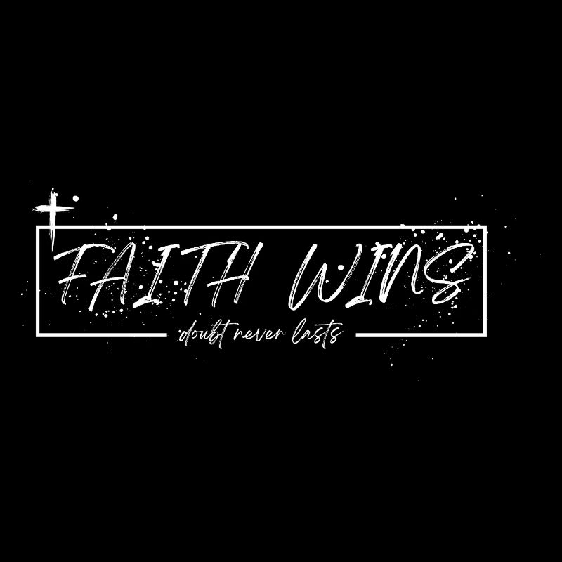 Faith Wins – Doubt Never Lasts
