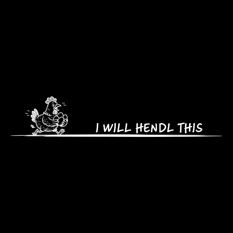 I Will Hendl This Huhn Spruch lustig