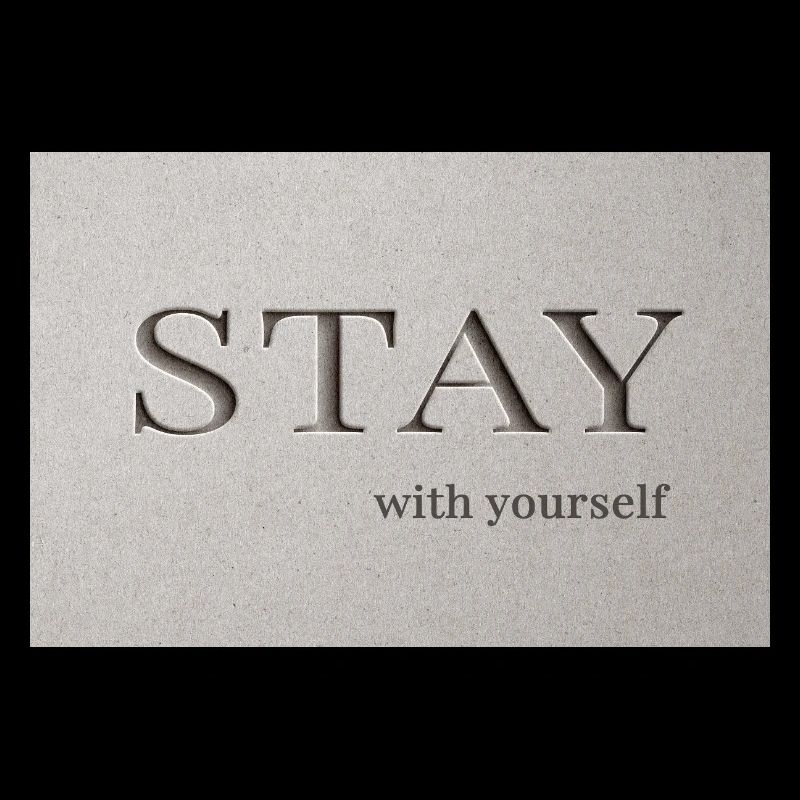 Bleib – bei dir selbst