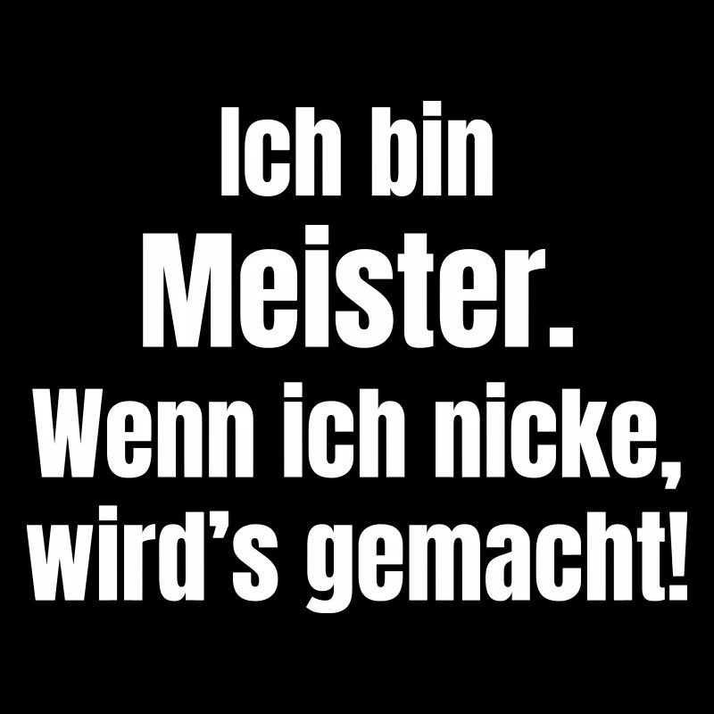 I'm a master – when I nod, it's done