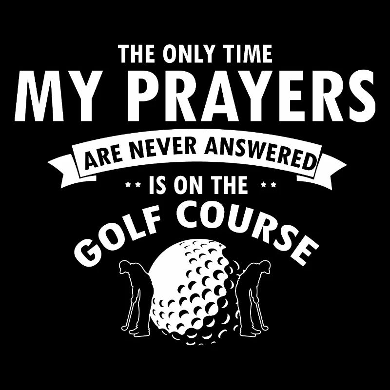 My Prayers Aren't Answered On Golf Course