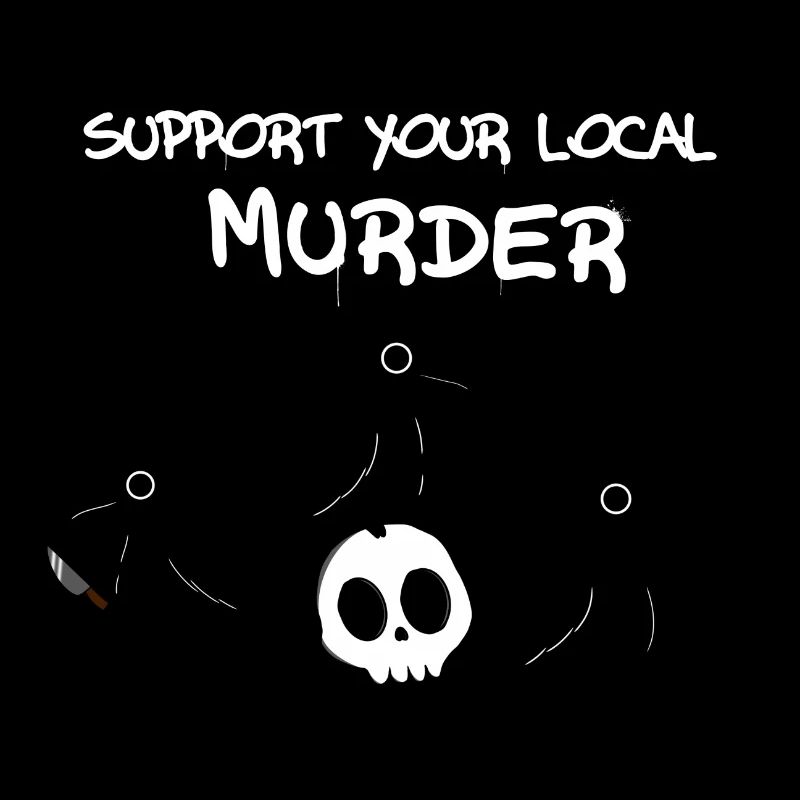 Support your local murder