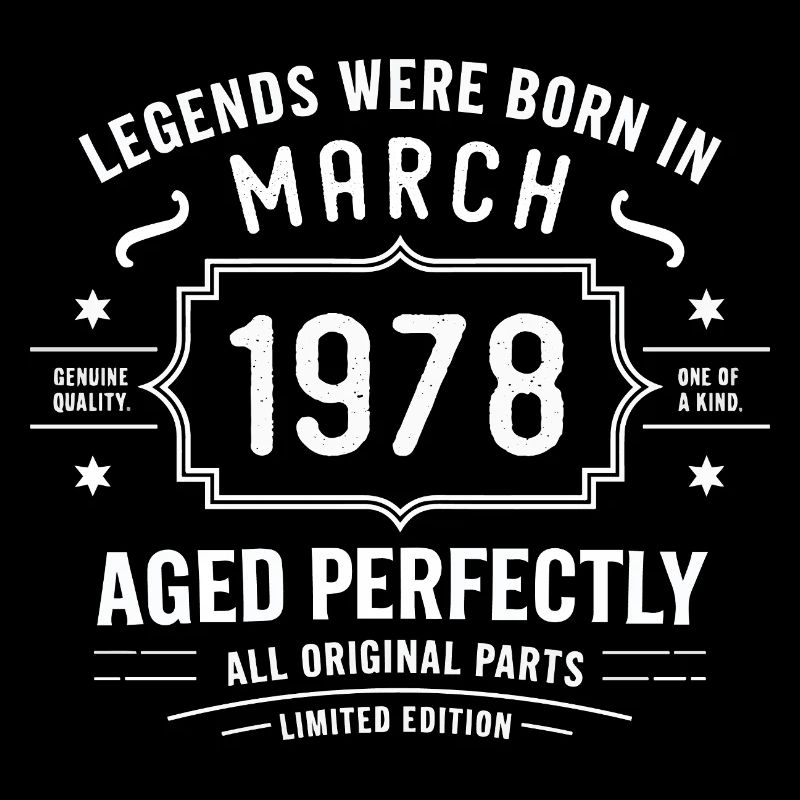 Legendary since March 48, 1978 Birthday March 1978