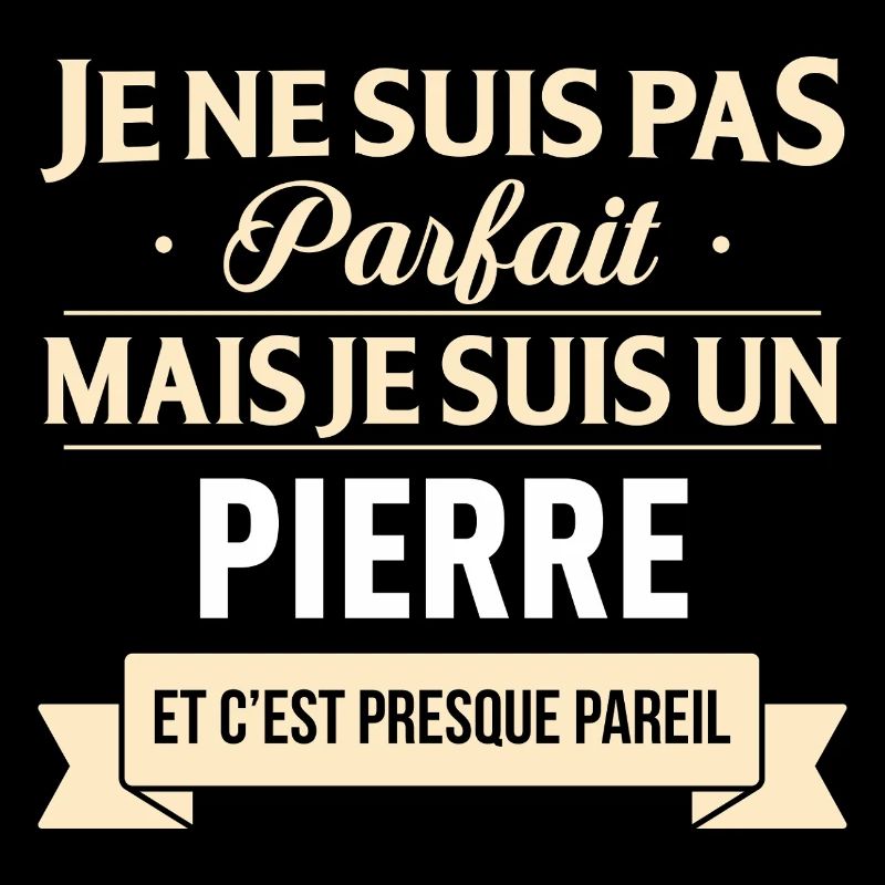 Je Ne Suis Pas Parfait Mais Je Suis Un Pierre E...