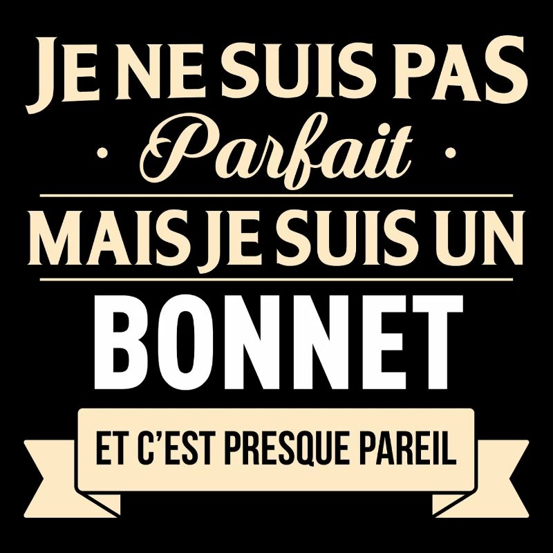 Je Ne Suis Pas Parfait Mais Je Suis Un Bonnet E...
